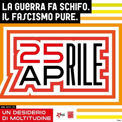 25 aprile 2022 – La guerra fa schifo. Il fascismo, pure! ★ il programma ARCI in Piemonte